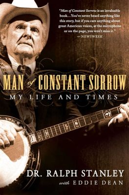  Man of Constant Sorrow - บัลลาดแห่งความเศร้าที่ชวนให้หัวใจห่อเหี่ยว